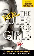 The Real Rules for Girls - Morganstern, Mindy, and Inouye, Amy (Designer), and Arquette, Courteney Cox (Foreword by)