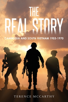 The Real Story: Cambodia and South Vietnam 1953-1970 - McCarthy, Terence