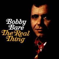 The Real Thing/I Hate Goodbyes/Ride Me Down Easy - Bobby Bare