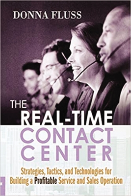 The Real-Time Contact Center: Strategies, Tactics, and Technologies for Building a Profitable Service and Sales Operation - Fluss, Donna