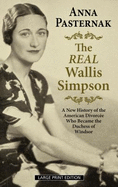The Real Wallis Simpson: A New History of the American Divorce Who Became the Duchess of Windsor