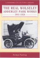 The Real Wolseley: Adderley Park Works 1901-1926