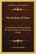 The Realism of Jesus: A Paraphrase and Exposition of the Sermon on the Mount (1922)
