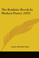 The Realistic Revolt In Modern Poetry (1922)