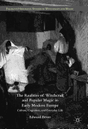 The Realities of Witchcraft and Popular Magic in Early Modern Europe: Culture, Cognition, and Everyday Life