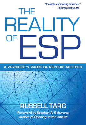 The Reality of ESP: A Physicist's Proof of Psychic Abilities - Targ, Russell