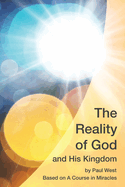 The Reality of God and His Kingdom: Based on A Course in Miracles