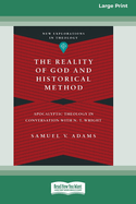 The Reality of God and Historical Method: Apocalyptic Theology in Conversation with N. T. Wright (16pt Large Print Format)