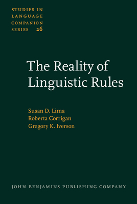 The Reality of Linguistic Rules - Lima, Susan D, and Corrigan, Roberta, and Iverson, Gregory