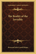 The Reality of the Invisible