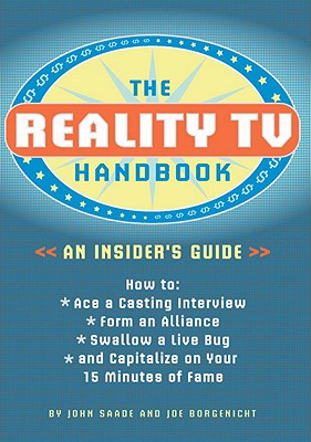 The Reality TV Handbook - Saade, John, and Borgenicht, Joe, and Saade & Joe Borgenic, John