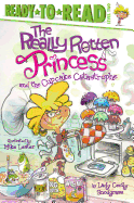 The Really Rotten Princess and the Cupcake Catastrophe: Ready-To-Read Level 2