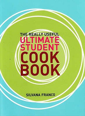 The Really Useful Ultimate Student Cookbook - Franco, Silvana