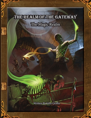 The Realm of the Gateway: The Magic Realm - Griffin, John