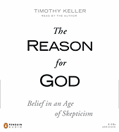 The Reason for God: Belief in an Age of Skepticism - Keller, Timothy J (Read by)