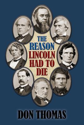 The Reason Lincoln Had to Die: Second Edition - Wesley, Ian F (Editor), and Thomas, Don
