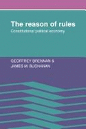 The Reason of Rules: Constitutional Political Economy - Brennan, Geoffrey, and Buchanan, James M, Professor