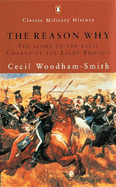 The Reason Why: The Story of the Fatal Charge of the Light Brigade - Woodham-Smith, Cecil