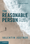 The Reasonable Person: A Legal Biography