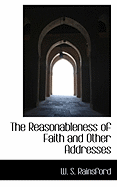 The Reasonableness of Faith and Other Addresses