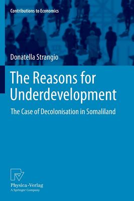 The Reasons for Underdevelopment: The Case of Decolonisation in Somaliland - Strangio, Donatella