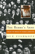 The Rebbe's Army: Inside the World of Chabad-Lubavitch