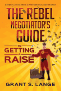 The Rebel Negotiator's Guide to Getting a Raise