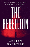 The Rebellion: A YA Dystopian Romance