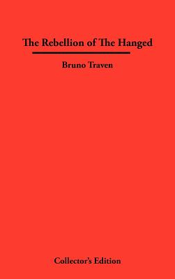 The Rebellion of The Hanged - Traven, Bruno