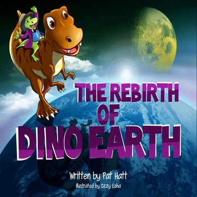 The Rebirth of Dino Earth - Hatt, Pat