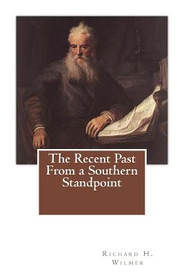 The Recent Past From a Southern Standpoint: Reminiscences of a Grandfather - Wilmer, Richard H