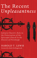 The Recent Unpleasantness: Calvary Church's Role in the Preservation of the Episcopal Church in the Diocese of Pittsburgh