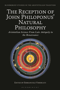 The Reception of John Philoponus' Natural Philosophy: Aristotelian Science from Late Antiquity to the Renaissance