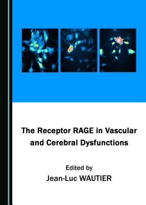 The Receptor RAGE in Vascular and Cerebral Dysfunctions - Wautier, Jean-Luc (Editor)