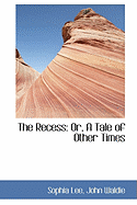 The Recess: Or, a Tale of Other Times