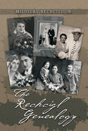 The Rechcigl Genealogy: The Ancestry and Descendants of Mila Rechcigl and Eva Edwards with Information on Allied Families