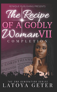 The Recipe Of A Godly Woman VII: Completion: The 2nd Generation Series