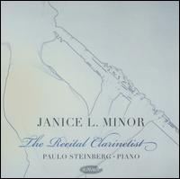 The Recital Clarinetist - Janice Minor (clarinet); Paulo Steinberg (piano)