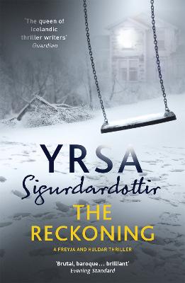 The Reckoning: A Completely Chilling Thriller, from the Queen of Icelandic Noir - Sigurdardottir, Yrsa, and Cribb, Victoria (Translated by)
