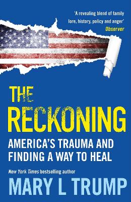 The Reckoning: America's Trauma and Finding a Way to Heal - Trump, Mary L