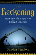 The Reckoning: Iraq and the Legacy of Saddam Hussein