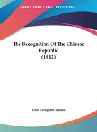 The Recognition Of The Chinese Republic (1912)