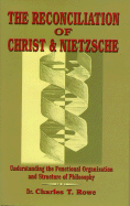 The Reconciliation of Christ and Nietsche: Understanding the Functional Organization and Structure of Philosophy