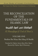 The Reconciliation of the Fundamentals of Islamic Law - Volume 1 - Al Muwafaqat Fi Usul Al Shari'a