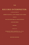 The Record Interpreter: A Collection of Abbreviations, Latin Words and Names Used in English Historical Manuscripts and Records. Second Edition