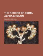 The Record of SIGMA Alpha Epsilon (Volume 15)