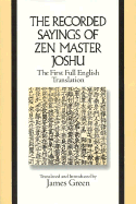 The Recorded Sayings of Zen Master Joshu: The First Full English Translation