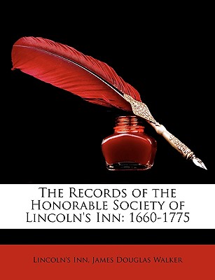 The Records of the Honorable Society of Lincoln's Inn: 1660-1775 - Inn, Lincoln's, and Walker, James Douglas