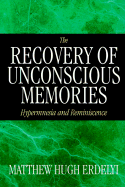 The Recovery of Unconscious Memories: Hypermnesia and Reminiscence