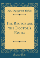 The Rector and the Doctor's Family (Classic Reprint)